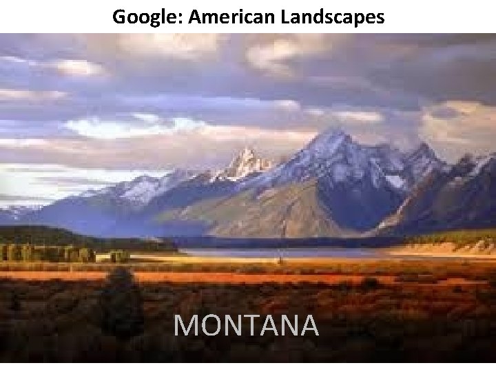 Google: American Landscapes This Land is Your Land MONTANA 