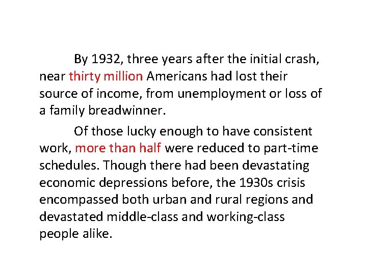 By 1932, three years after the initial crash, near thirty million Americans had lost