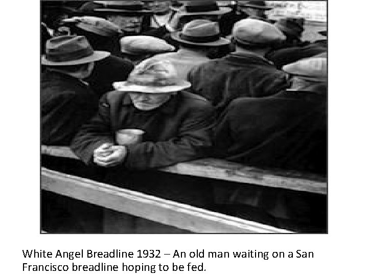 Photographs of a Decade: Dorothea Lange Photo Journalism White Angel Breadline 1932 – An