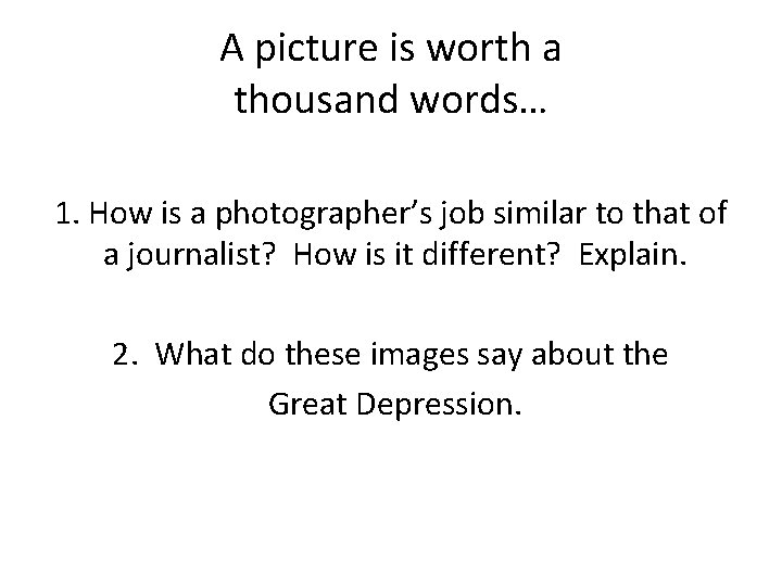 A picture is worth a thousand words… 1. How is a photographer’s job similar