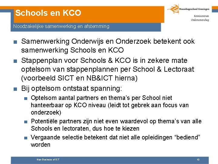 Schools en KCO Noodzakelijke samenwerking en afstemming ■ Samenwerking Onderwijs en Onderzoek betekent ook