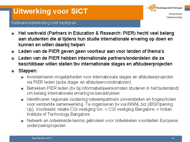 Uitwerking voor SICT Netwerkontwikkeling met bedrijven ■ Het werkveld (Partners in Education & Research: