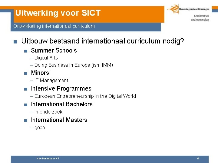 Uitwerking voor SICT Ontwikkeling internationaal curriculum ■ Uitbouw bestaand internationaal curriculum nodig? ■ Summer