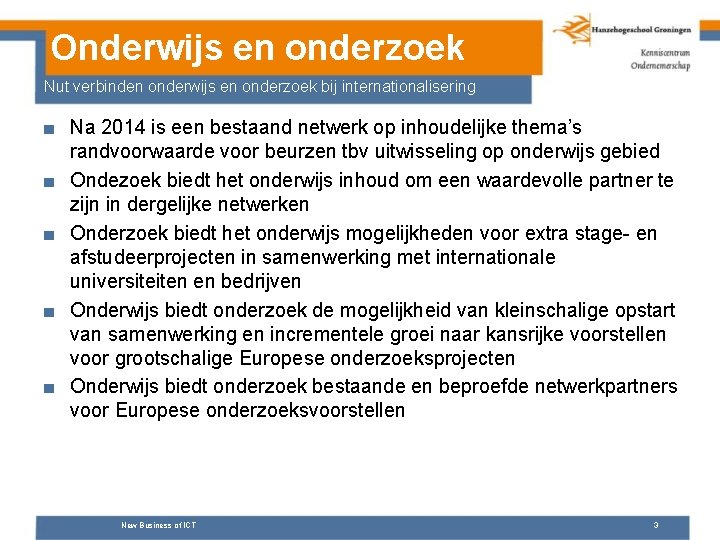 Onderwijs en onderzoek Nut verbinden onderwijs en onderzoek bij internationalisering ■ Na 2014 is