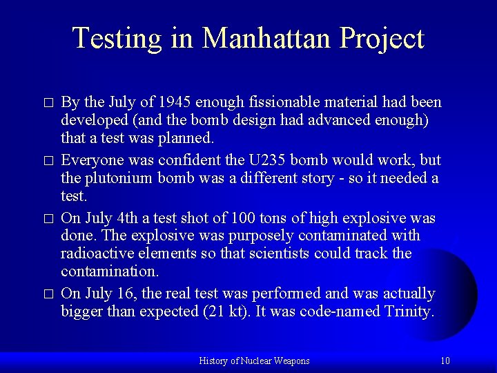 Testing in Manhattan Project � � By the July of 1945 enough fissionable material