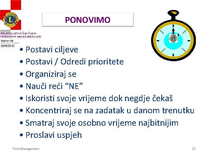 PONOVIMO PRIJATELJSTVO ČINI ČUDA! FRIENDSHIP MAKES MIRACLES! District 126 HRVATSKA-CROATIA 2009/2010 • Postavi ciljeve