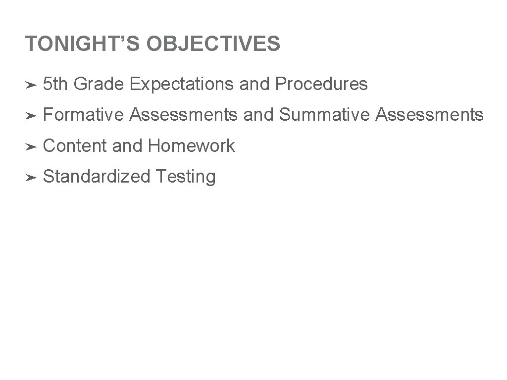 TONIGHT’S OBJECTIVES ➤ 5 th Grade Expectations and Procedures ➤ Formative Assessments and Summative