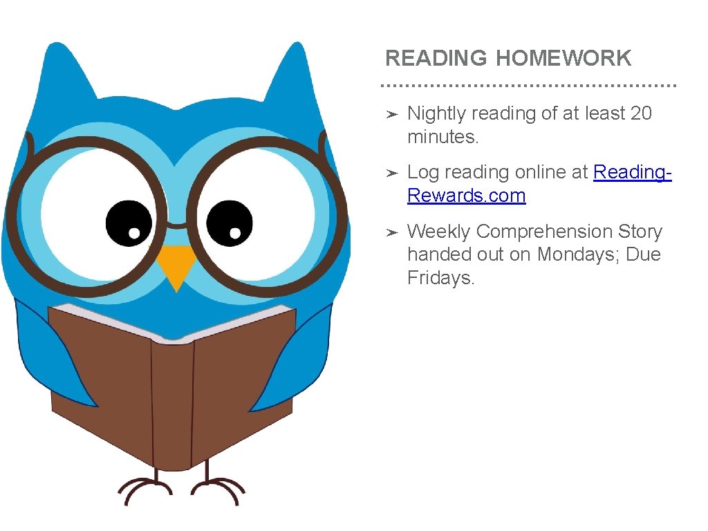 READING HOMEWORK ➤ Nightly reading of at least 20 minutes. ➤ Log reading online