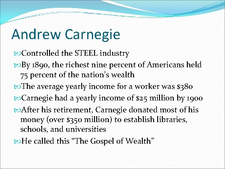 Andrew Carnegie Controlled the STEEL industry By 1890, the richest nine percent of Americans