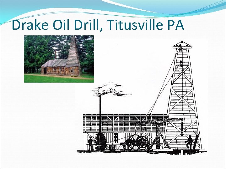 Drake Oil Drill, Titusville PA 