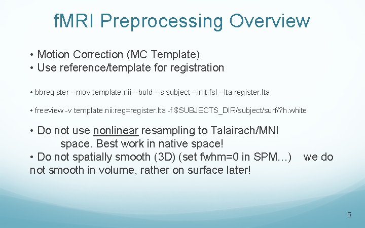 f. MRI Preprocessing Overview • Motion Correction (MC Template) • Use reference/template for registration