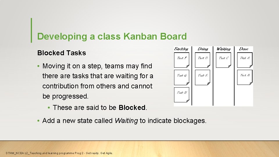 Developing a class Kanban Board Blocked Tasks • Moving it on a step, teams