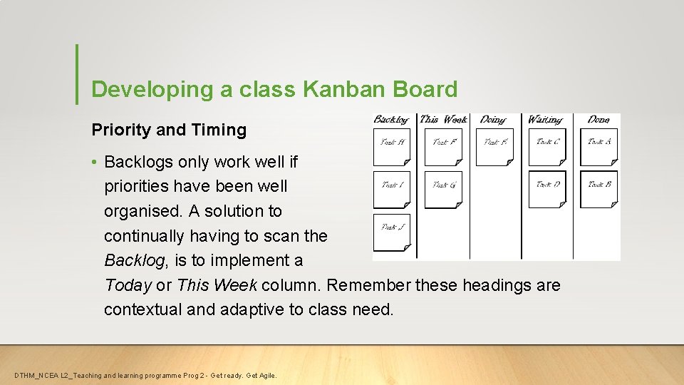 Developing a class Kanban Board Priority and Timing • Backlogs only work well if