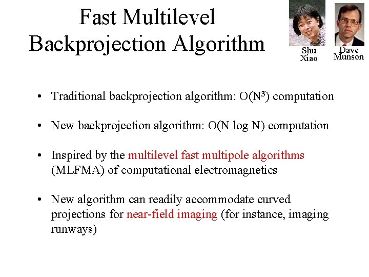 Fast Multilevel Backprojection Algorithm Shu Xiao Dave Munson • Traditional backprojection algorithm: O(N 3) Fast Multilevel Backprojection Algorithm Shu Xiao Dave Munson • Traditional backprojection algorithm: O(N 3)