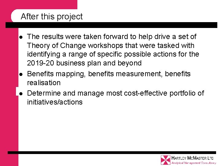 After this project l l l The results were taken forward to help drive After this project l l l The results were taken forward to help drive