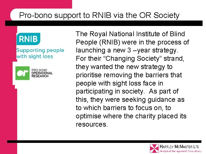 Pro-bono support to RNIB via the OR Society The Royal National Institute of Blind Pro-bono support to RNIB via the OR Society The Royal National Institute of Blind