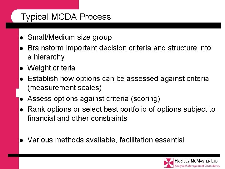 Typical MCDA Process l l l l Small/Medium size group Brainstorm important decision criteria Typical MCDA Process l l l l Small/Medium size group Brainstorm important decision criteria
