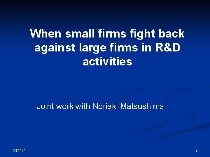 When small firms fight back against large firms in R&D activities Joint work with