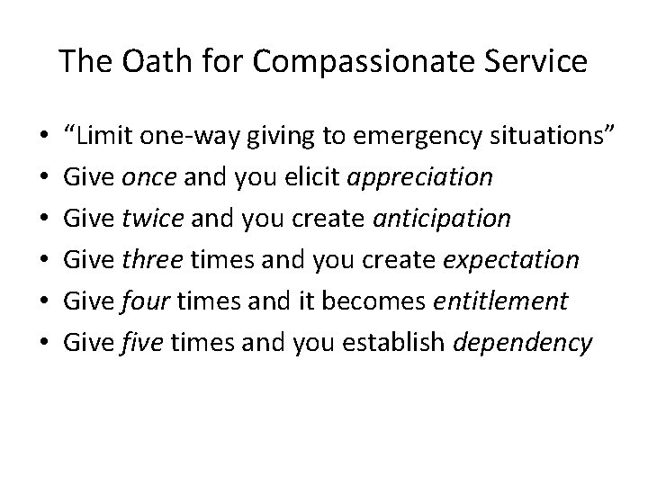 The Oath for Compassionate Service • • • “Limit one-way giving to emergency situations”