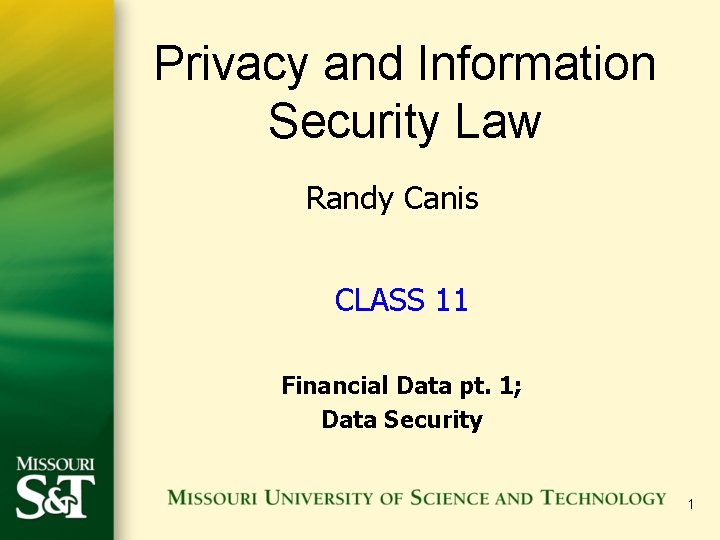 Privacy and Information Security Law Randy Canis CLASS 11 Financial Data pt. 1; Data