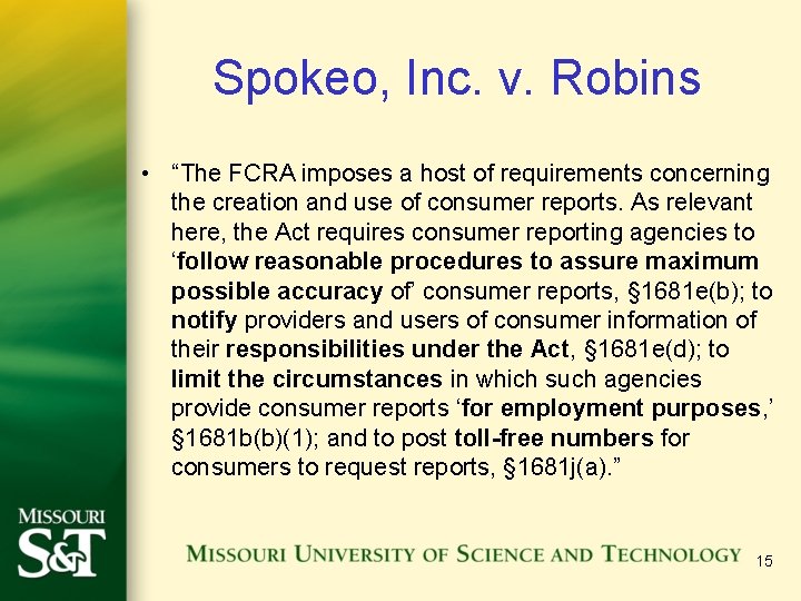 Spokeo, Inc. v. Robins • “The FCRA imposes a host of requirements concerning the