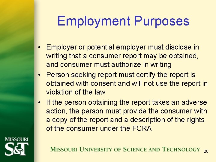 Employment Purposes • Employer or potential employer must disclose in writing that a consumer