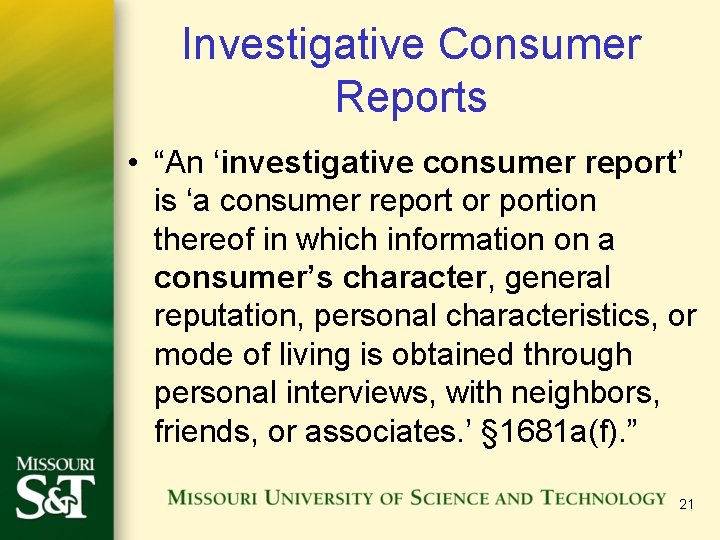 Investigative Consumer Reports • “An ‘investigative consumer report’ is ‘a consumer report or portion