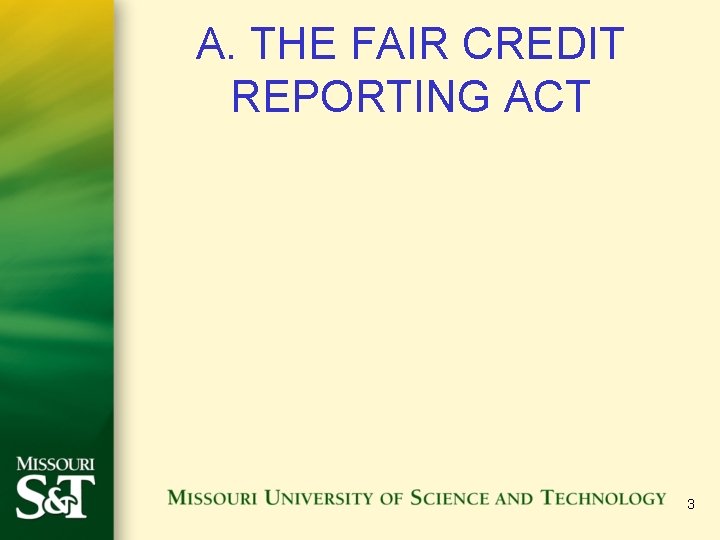 A. THE FAIR CREDIT REPORTING ACT 3 