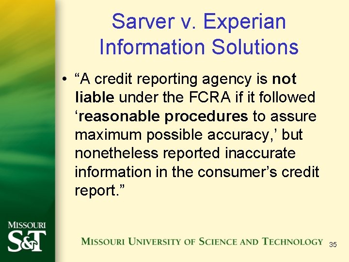 Sarver v. Experian Information Solutions • “A credit reporting agency is not liable under