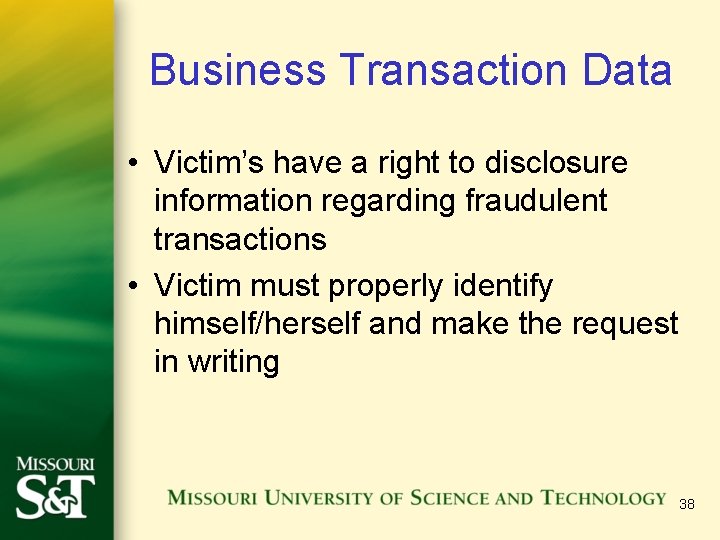 Business Transaction Data • Victim’s have a right to disclosure information regarding fraudulent transactions