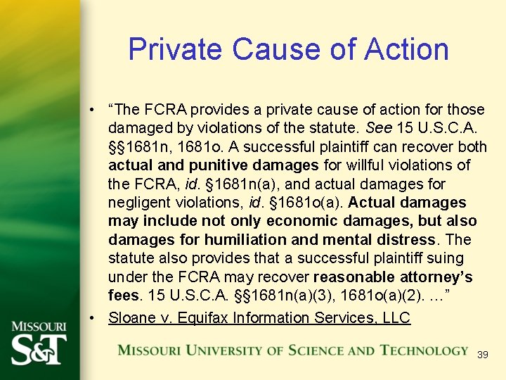 Private Cause of Action • “The FCRA provides a private cause of action for