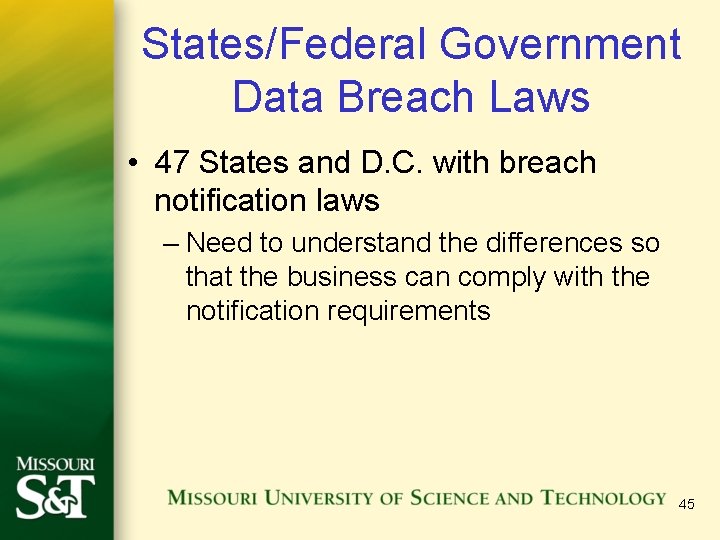 States/Federal Government Data Breach Laws • 47 States and D. C. with breach notification