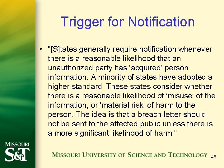 Trigger for Notification • “[S]tates generally require notification whenever there is a reasonable likelihood