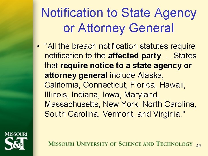Notification to State Agency or Attorney General • “All the breach notification statutes require