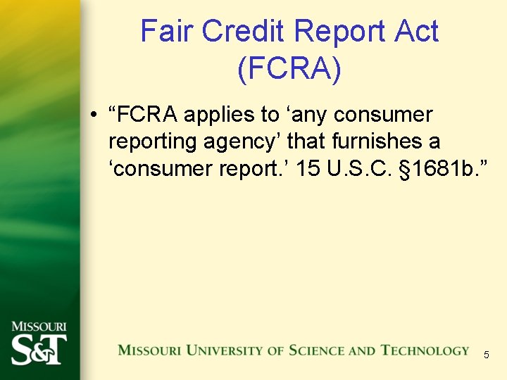 Fair Credit Report Act (FCRA) • “FCRA applies to ‘any consumer reporting agency’ that