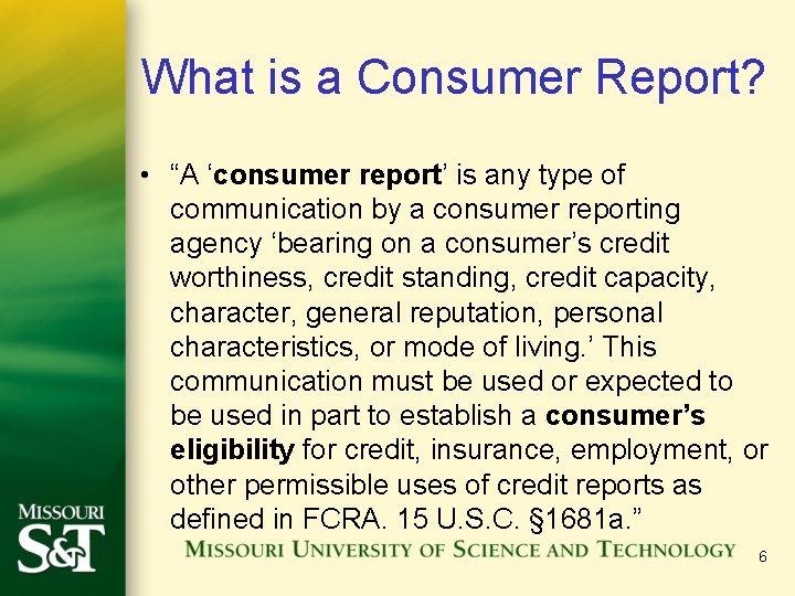 What is a Consumer Report? • “A ‘consumer report’ is any type of communication