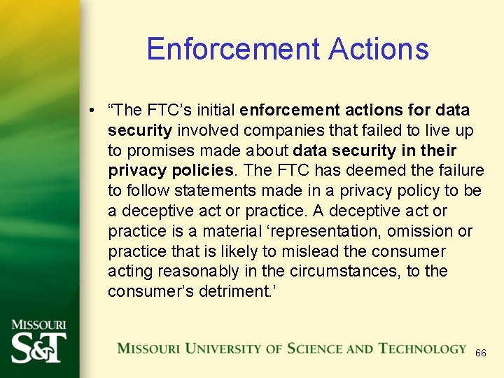 Enforcement Actions • “The FTC’s initial enforcement actions for data security involved companies that