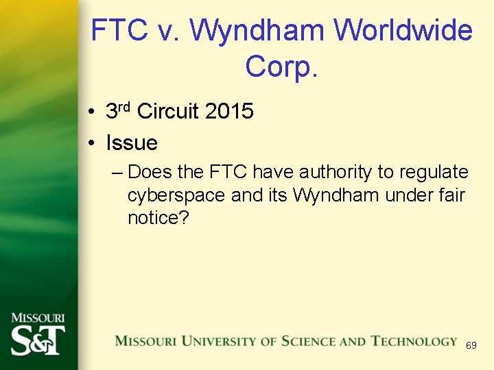 FTC v. Wyndham Worldwide Corp. • 3 rd Circuit 2015 • Issue – Does