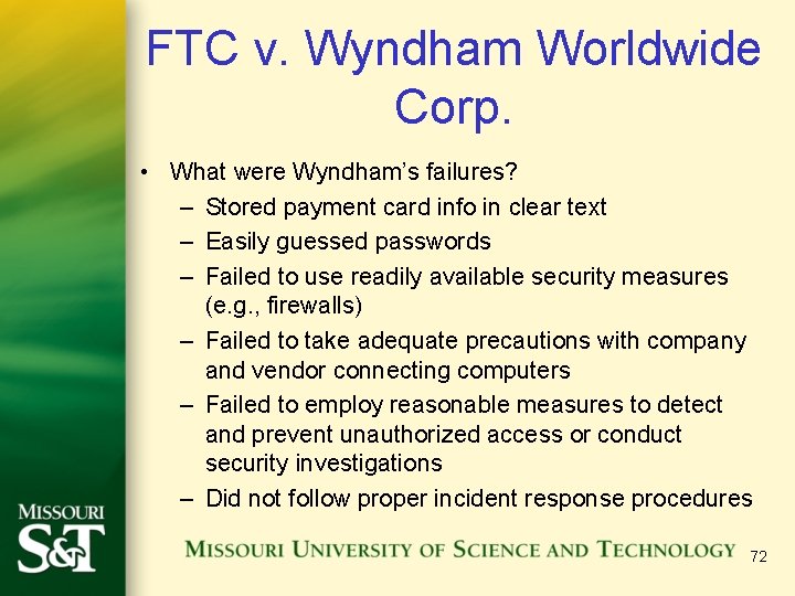 FTC v. Wyndham Worldwide Corp. • What were Wyndham’s failures? – Stored payment card