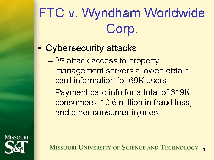 FTC v. Wyndham Worldwide Corp. • Cybersecurity attacks – 3 rd attack access to