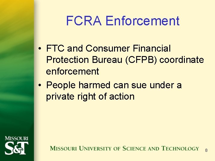 FCRA Enforcement • FTC and Consumer Financial Protection Bureau (CFPB) coordinate enforcement • People