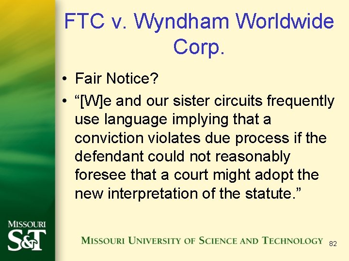 FTC v. Wyndham Worldwide Corp. • Fair Notice? • “[W]e and our sister circuits