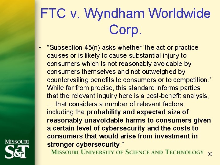 FTC v. Wyndham Worldwide Corp. • “Subsection 45(n) asks whether ‘the act or practice