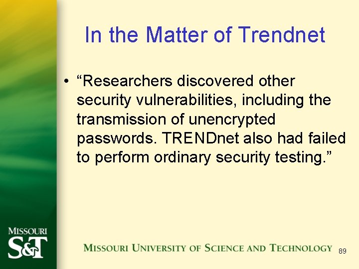 In the Matter of Trendnet • “Researchers discovered other security vulnerabilities, including the transmission