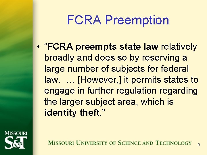 FCRA Preemption • “FCRA preempts state law relatively broadly and does so by reserving