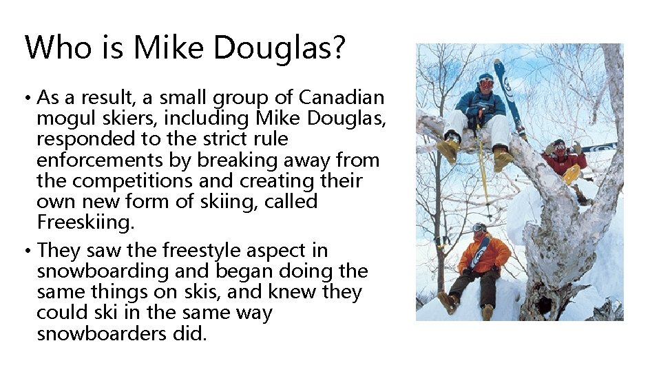 Who is Mike Douglas? • As a result, a small group of Canadian mogul
