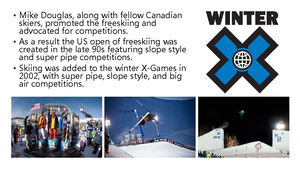  • Mike Douglas, along with fellow Canadian skiers, promoted the freeskiing and advocated