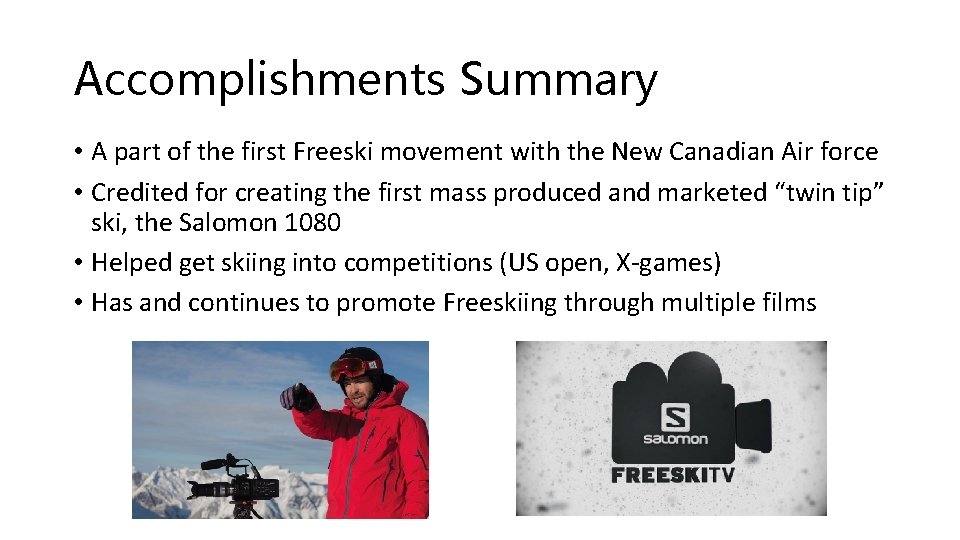 Accomplishments Summary • A part of the first Freeski movement with the New Canadian