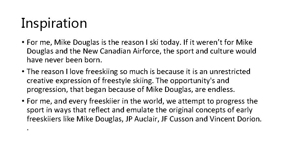 Inspiration • For me, Mike Douglas is the reason I ski today. If it