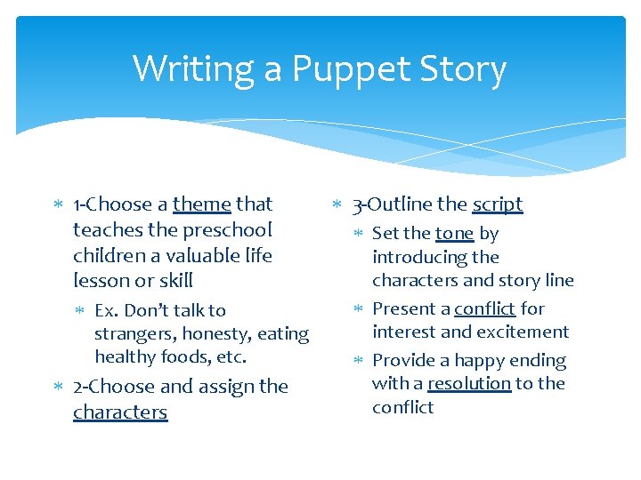 Writing a Puppet Story 1 -Choose a theme that teaches the preschool children a